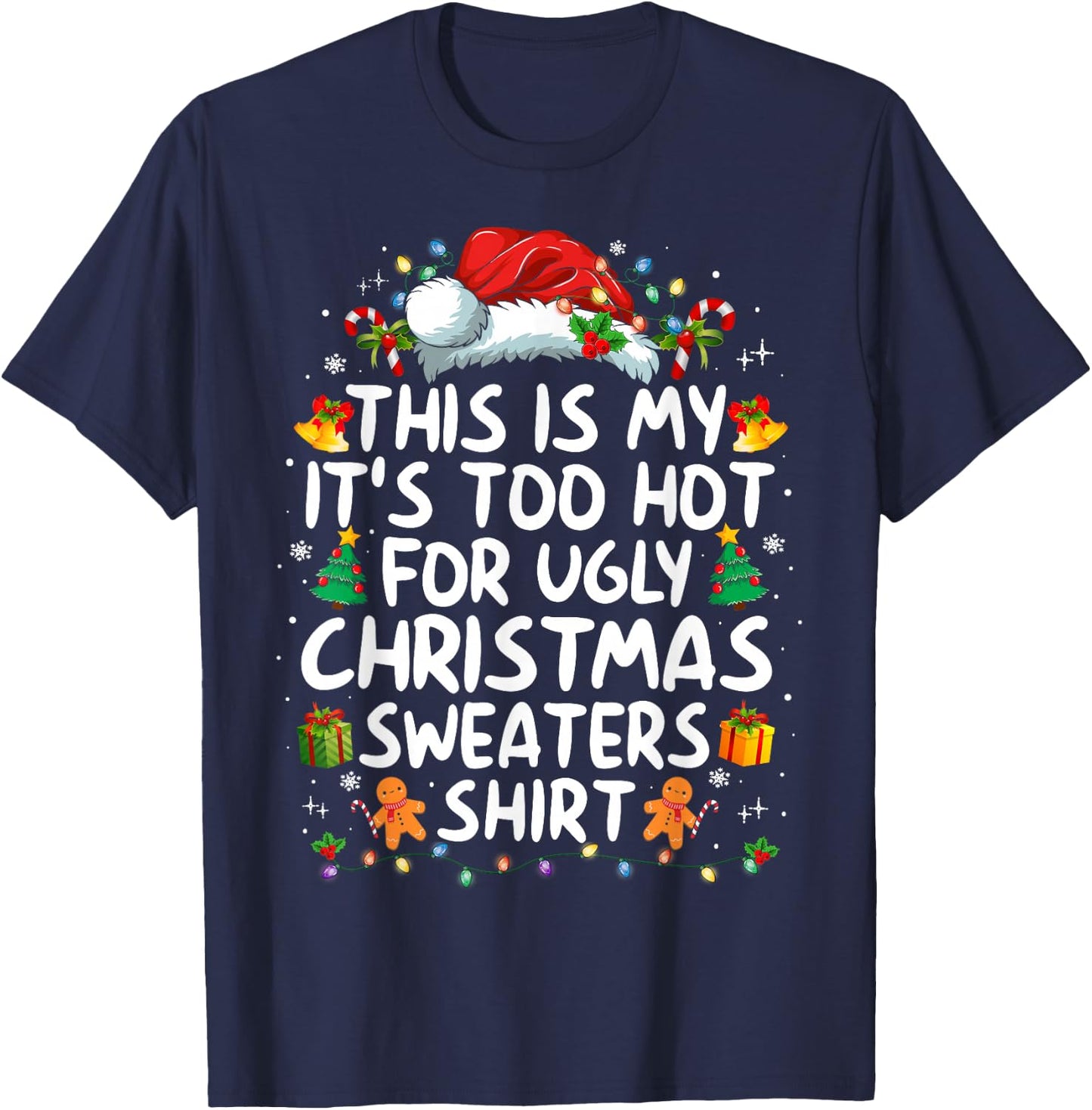 This is My It's Too Hot for Ugly Christmas Sweaters T-Shirt - T-Shirt | Navy