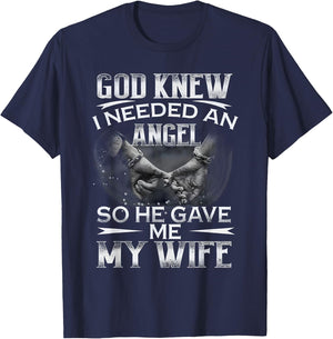 God Knew I Needed An Angel So He Gave Me My Wife Husband T-Shirt - T-Shirt | Navy