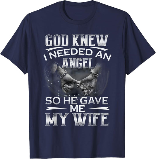 God Knew I Needed An Angel So He Gave Me My Wife Husband T-Shirt - T-Shirt | Navy