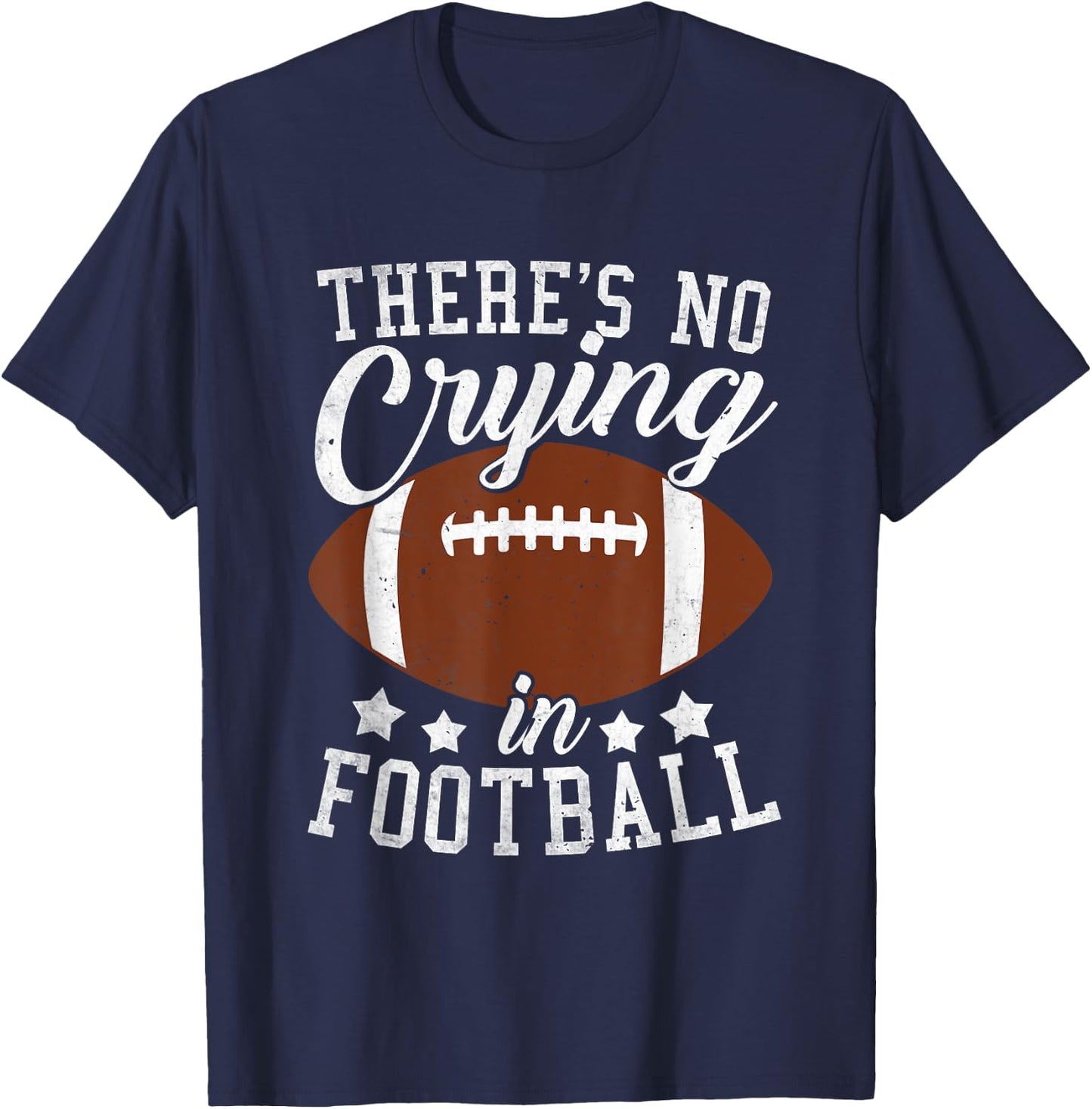 Funny Football Player There Is No Crying In Football T-Shirt - T-Shirt | Navy