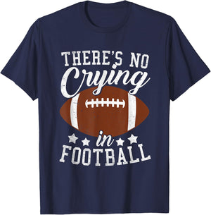 Funny Football Player There Is No Crying In Football T-Shirt - T-Shirt | Navy
