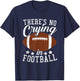 Funny Football Player There Is No Crying In Football T-Shirt - T-Shirt | Navy