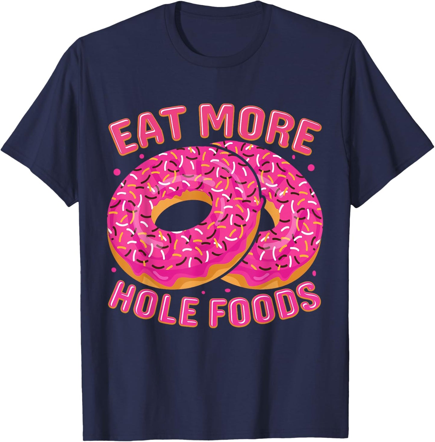 Eat More Hole Foods T-Shirt - T-Shirt | Navy