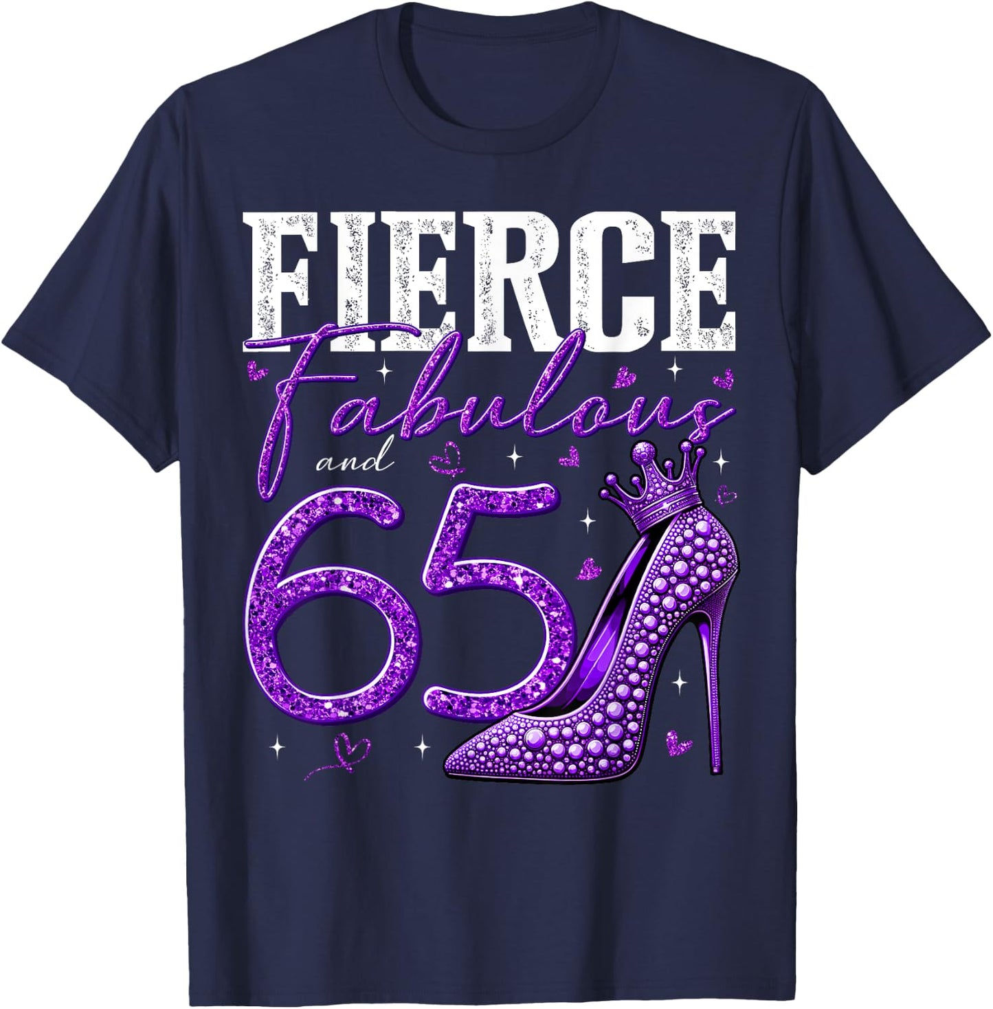 65th Birthday Fierce Fabulous and 65 Year Old Gifts Heels T-Shirt - T-Shirt | Navy