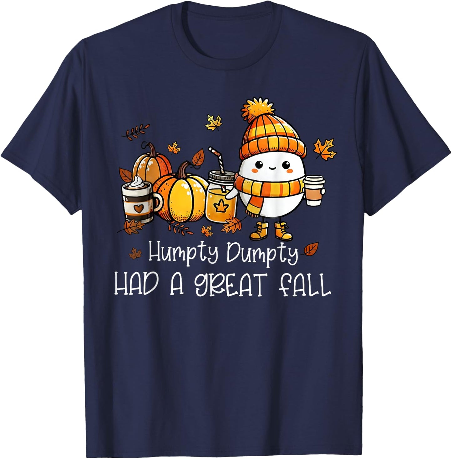 Humpty Dumpty Had A Great Fall Egg Thanksgiving Autumn Funny T-Shirt - T-Shirt | Navy