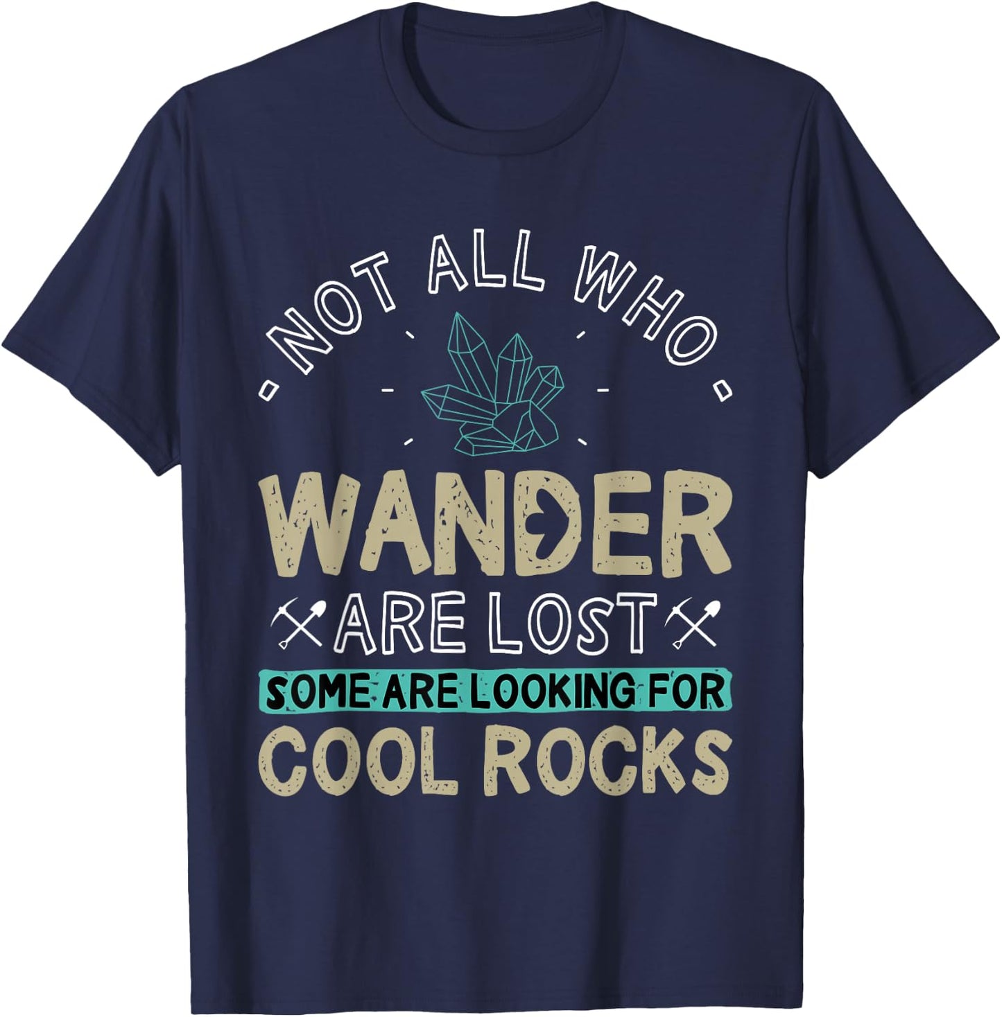 Some are Looking for Cool Rocks - Geologist Geode Hunter T-Shirt - T-Shirt | Navy