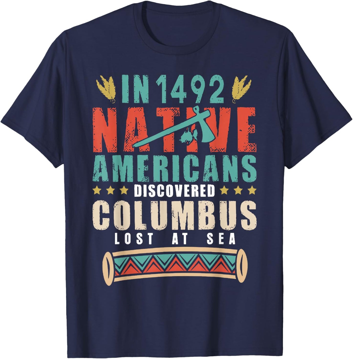 In 1492 Native Americans Discovered Columbus Lost T-Shirt - T-Shirt | Navy