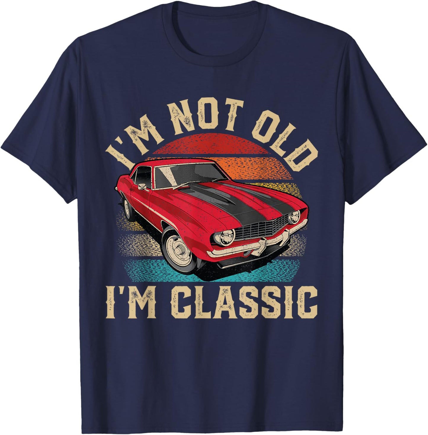 I'm Not Old I'm Classic Father's Day Vintage Car Men Dad T-Shirt - T-Shirt | Navy