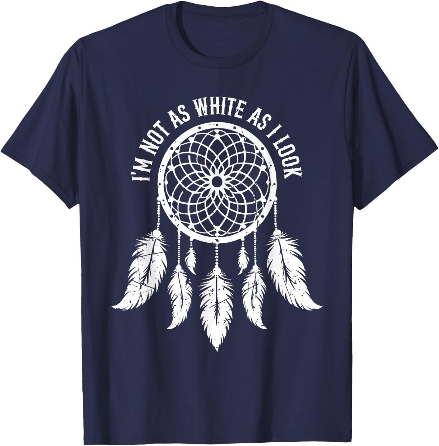 Im Not As White As I Look Native American Indigenous Vintage T-Shirt - T-Shirt | Navy
