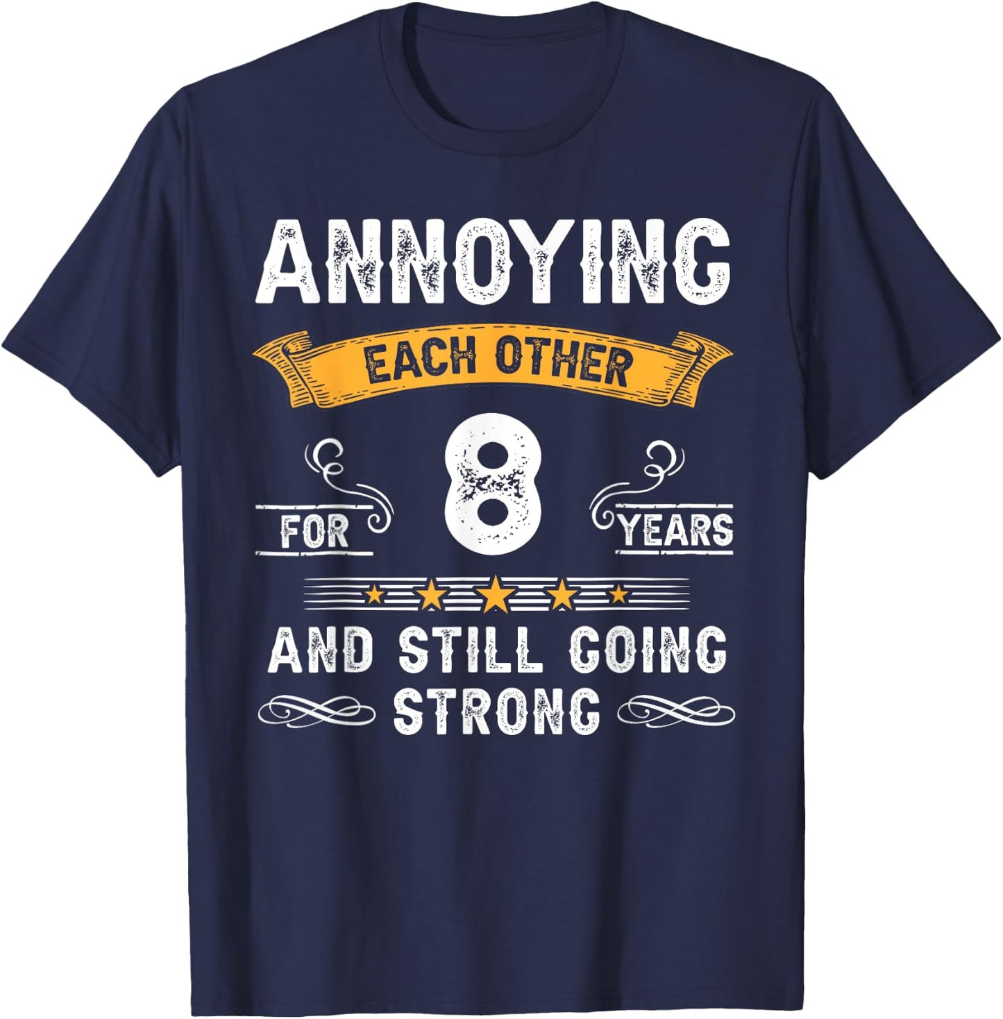 Annoying Each Other For 8 Years 8th Wedding Anniversary T-Shirt - T-Shirt | Navy