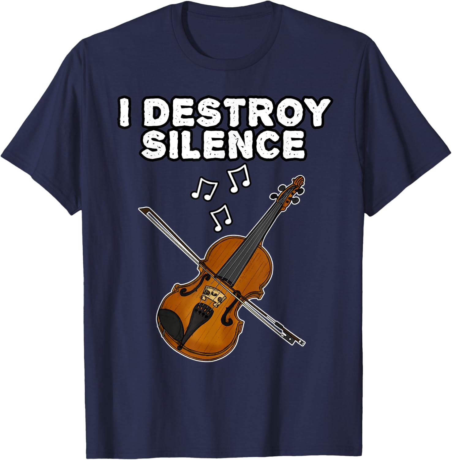 Violin, I Destroy Silence, Violinist String Musician Funny T-Shirt - T-Shirt | Navy