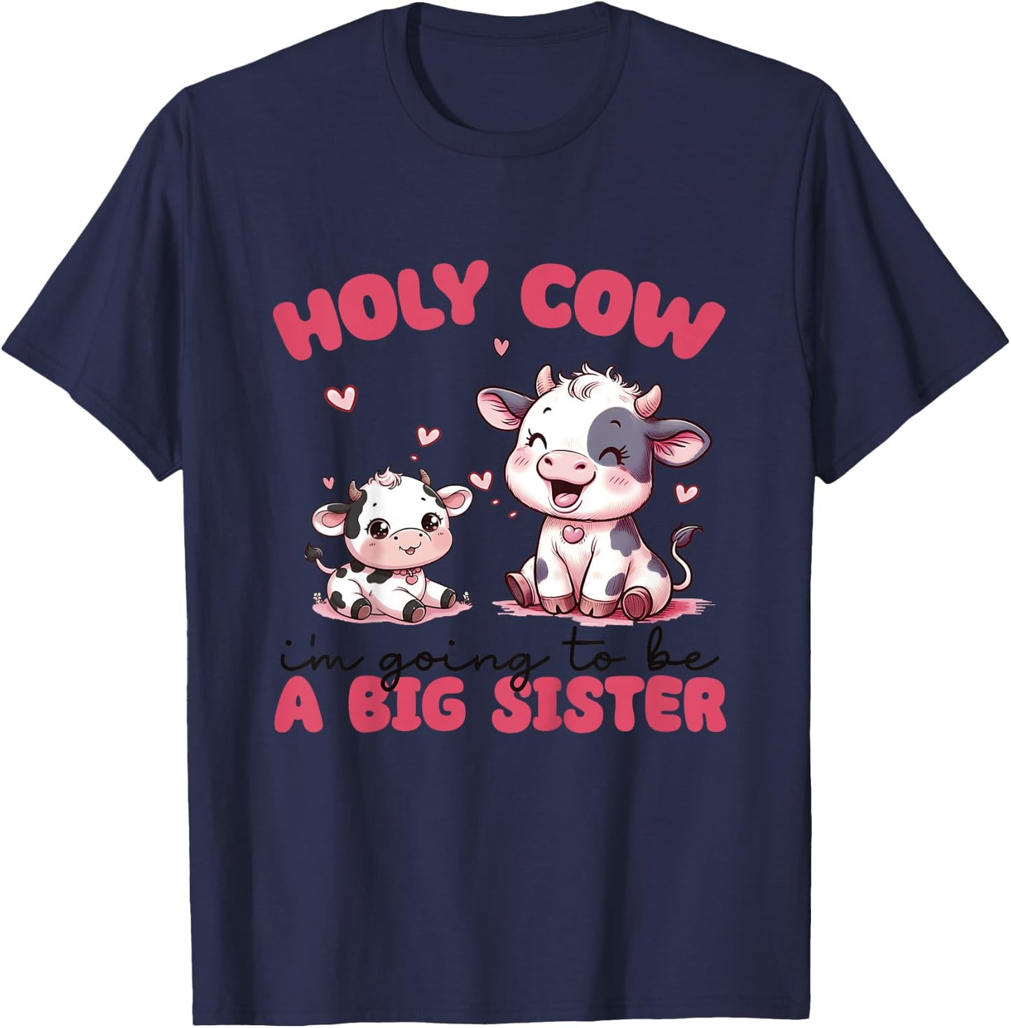 Holy Cow I'm Going To Be a Big Sister Pregnancy Announcement T-Shirt - T-Shirt | Navy