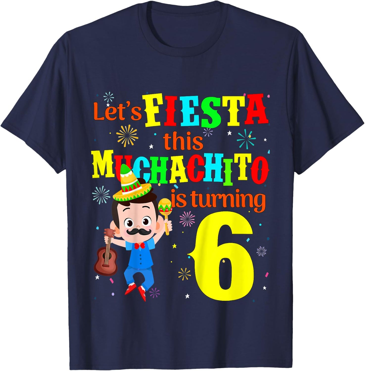 Kids Let's Fiesta this Muchachito is turning 6 Mexican Birthday T-Shirt - T-Shirt | Navy