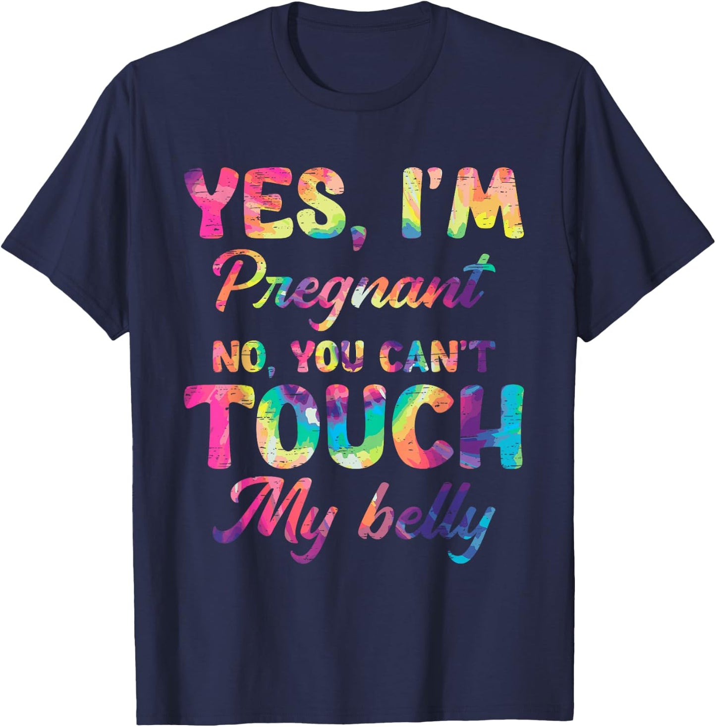 Yes I'm Pregnant No You Can't Touch My Belly T-Shirt - T-Shirt | Navy