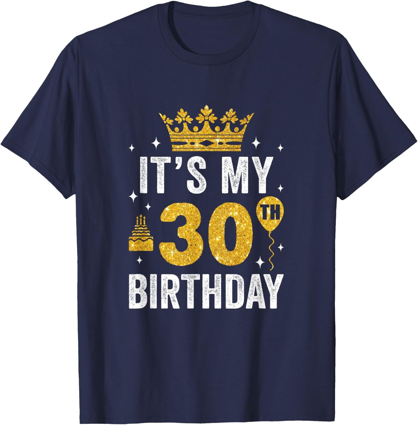 It's My 30Th Birthday Idea For 30 Years Old Man And Woman T-Shirt - T-Shirt | Navy