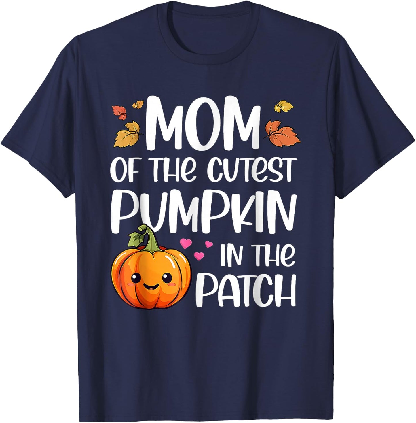 Mom Of Cutest Pumpkin In The Patch Halloween Thanksgiving T-Shirt - T-Shirt | Navy
