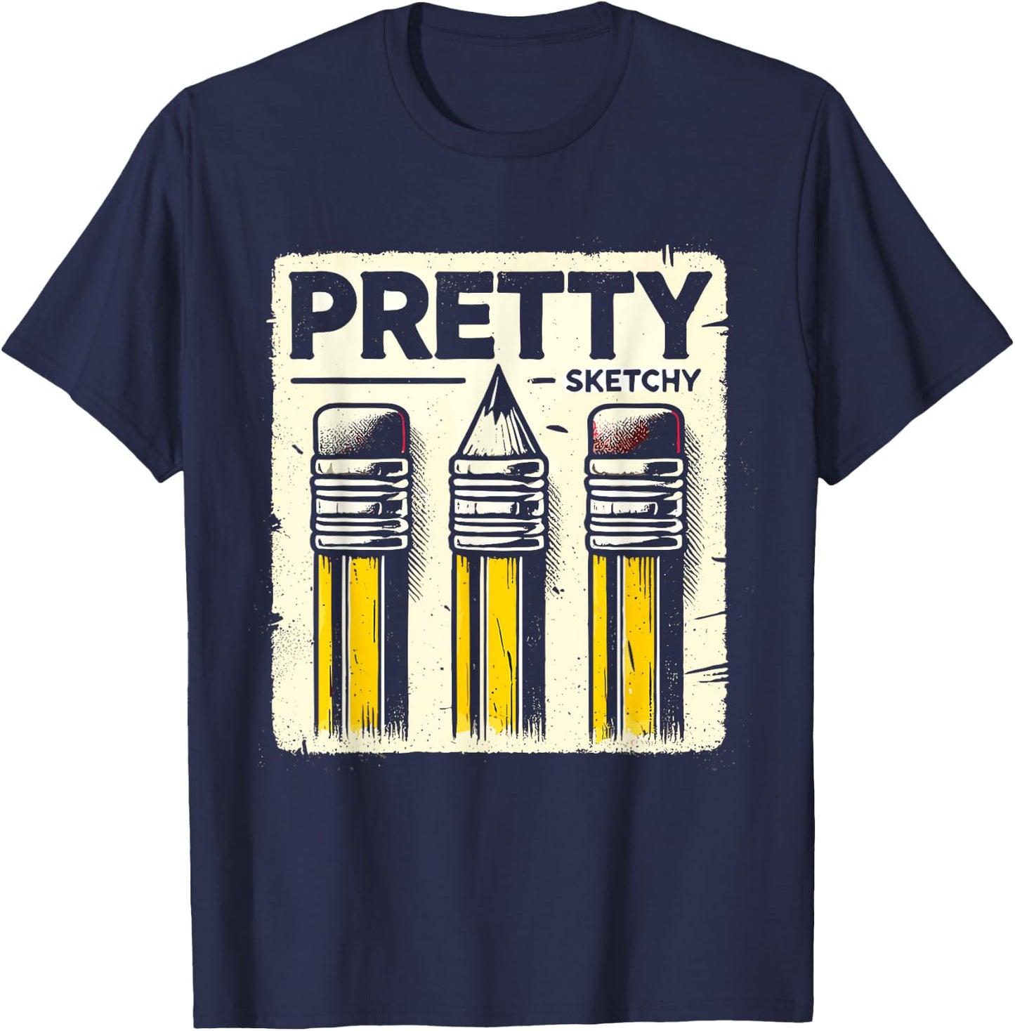 Pretty Sketchy Artist Pencils Sketch Sketching Paint Artist T-Shirt - T-Shirt | Navy