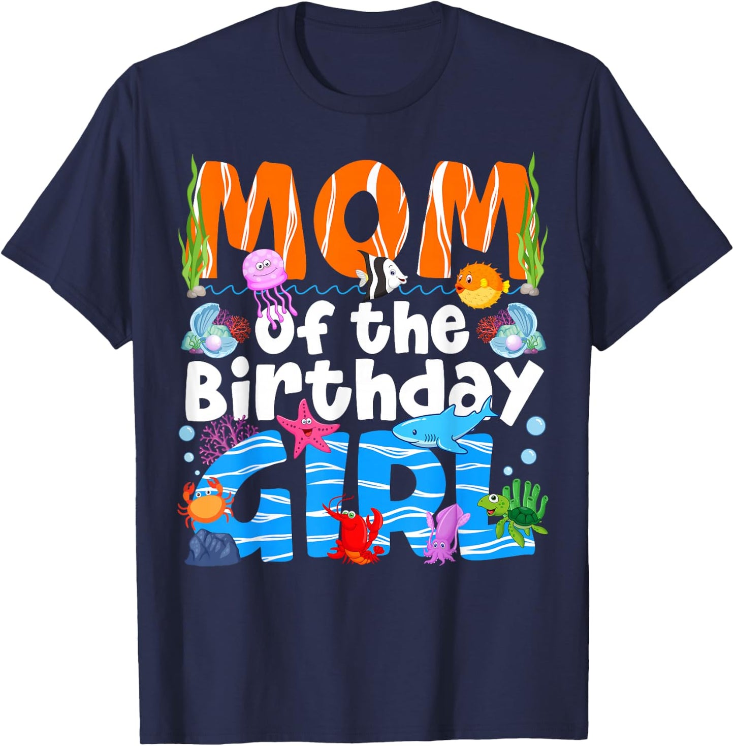 Mom Under Sea Birthday Party Girls Ocean Sea Animals Themed T-Shirt - T-Shirt | Navy