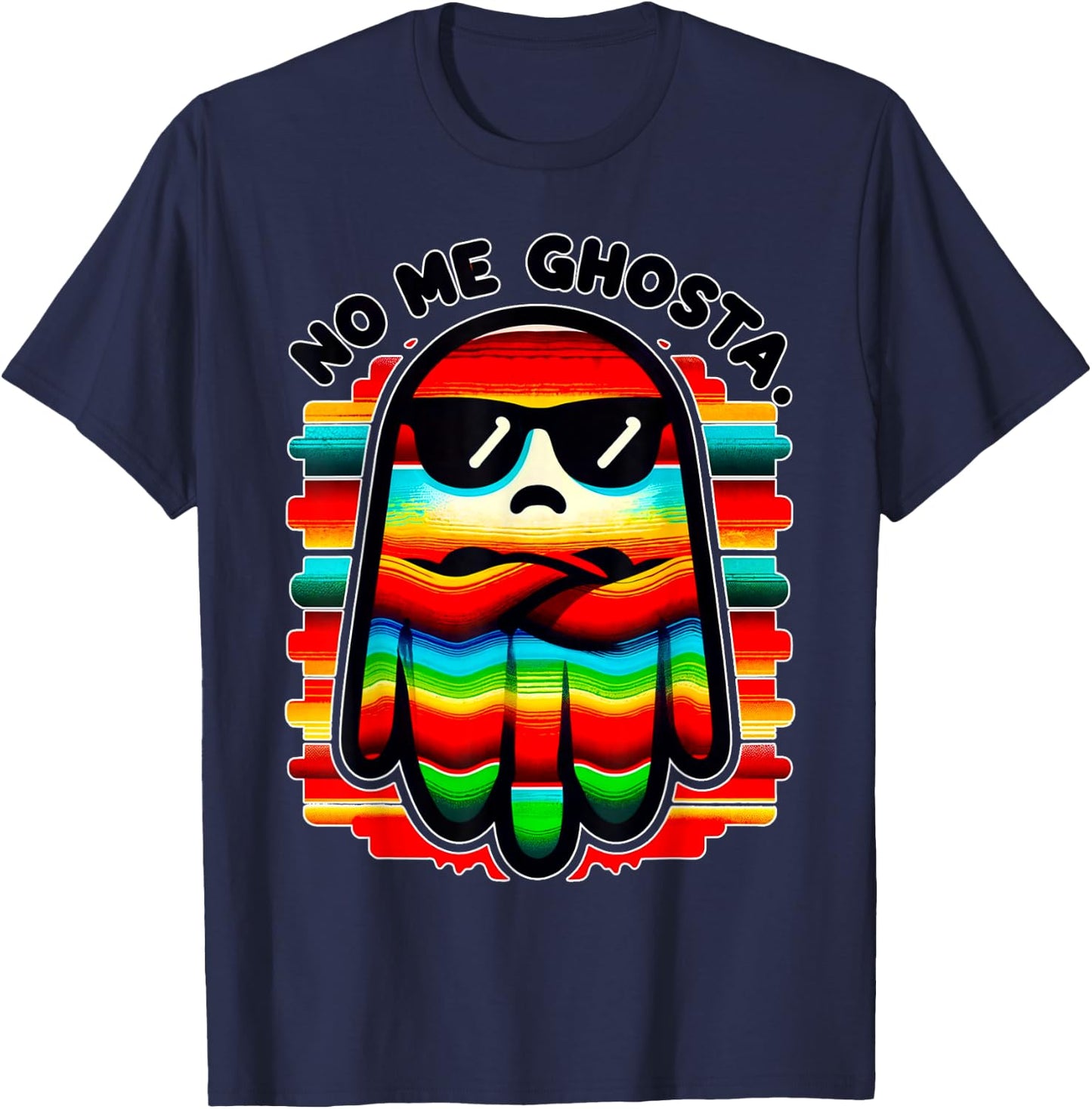 Mexican Ghost Zarape "No Me Ghosta" Funny Design T-Shirt - T-Shirt | Navy
