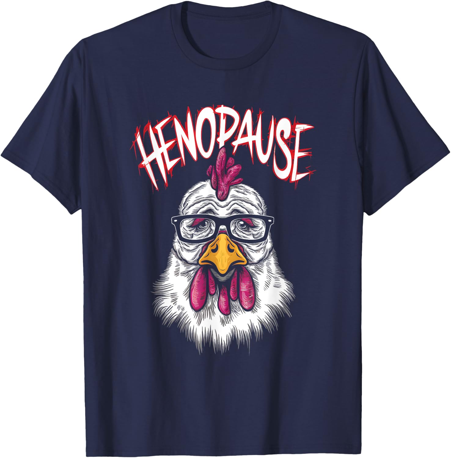 Henopause - Funny Saying Hen Menopause Pun Chicken Lover T-Shirt - T-Shirt | Navy