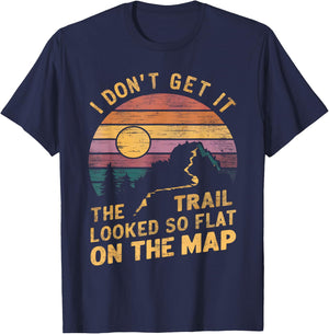 The Trail Looked So Flat On The Map Funny Hiking Quote Hiker T-Shirt - T-Shirt | Navy