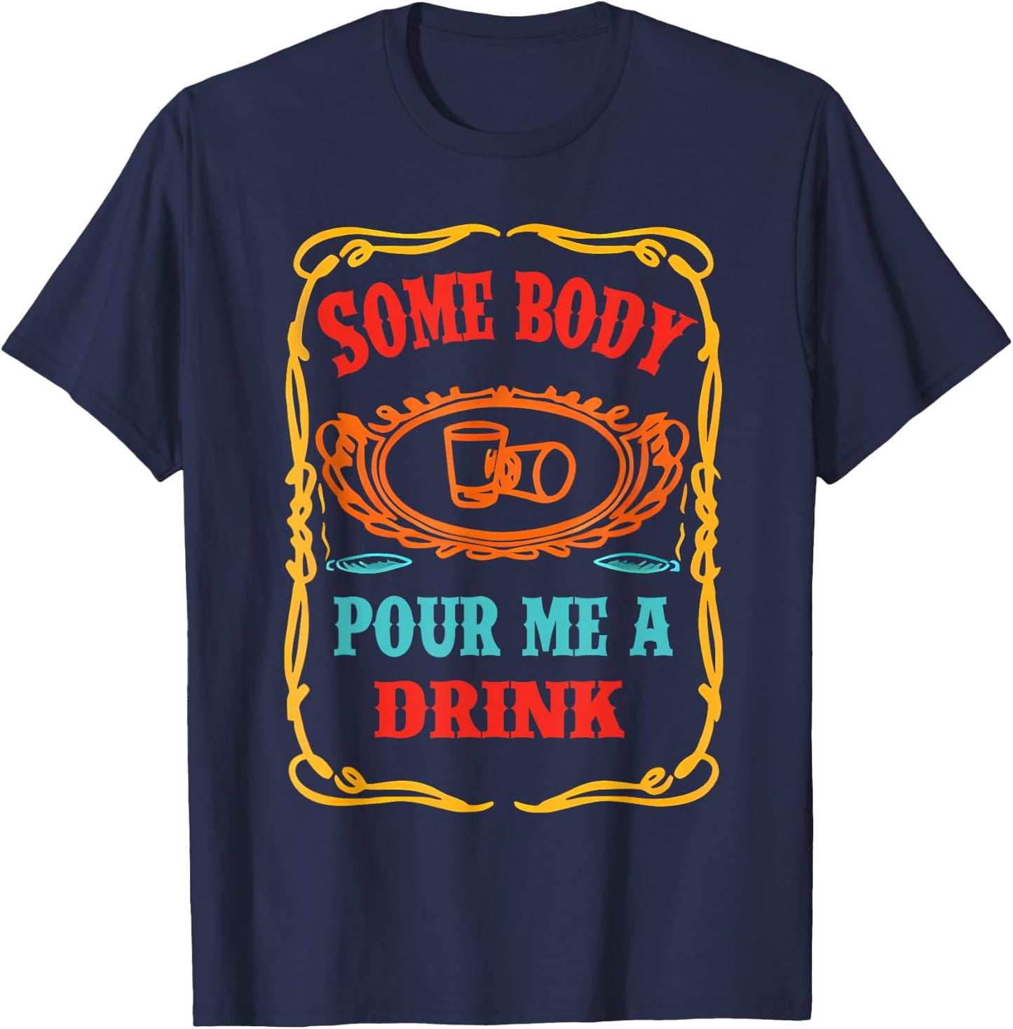 Funny Somebody Pour Me A Drink Women Kids Meme T-Shirt - T-Shirt | Navy