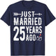 Couple 25th Wedding Anniversary - Just Married 25 Years Ago T-Shirt - T-Shirt | Navy