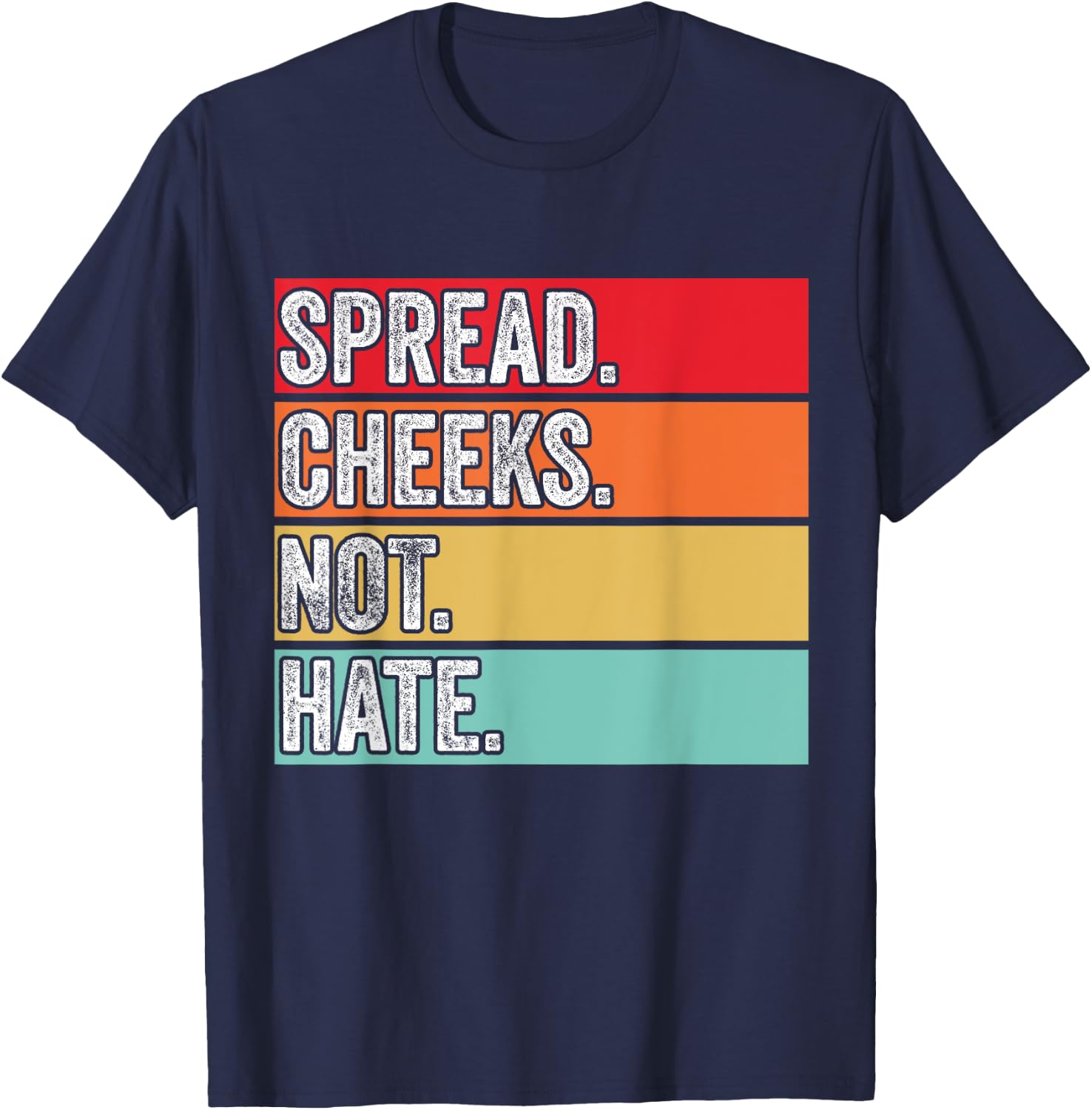 Spread Cheeks Not Hate Funny Gym Fitness & Workout Vintage T-Shirt - T-Shirt | Navy