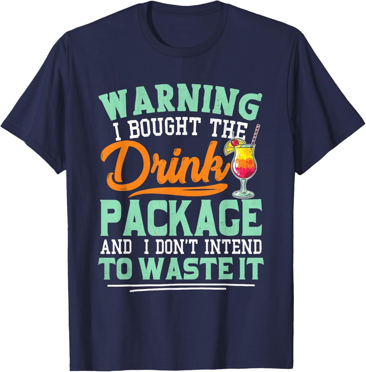 I Bought The Drink Package Funny Drink Package T-Shirt - T-Shirt | Navy
