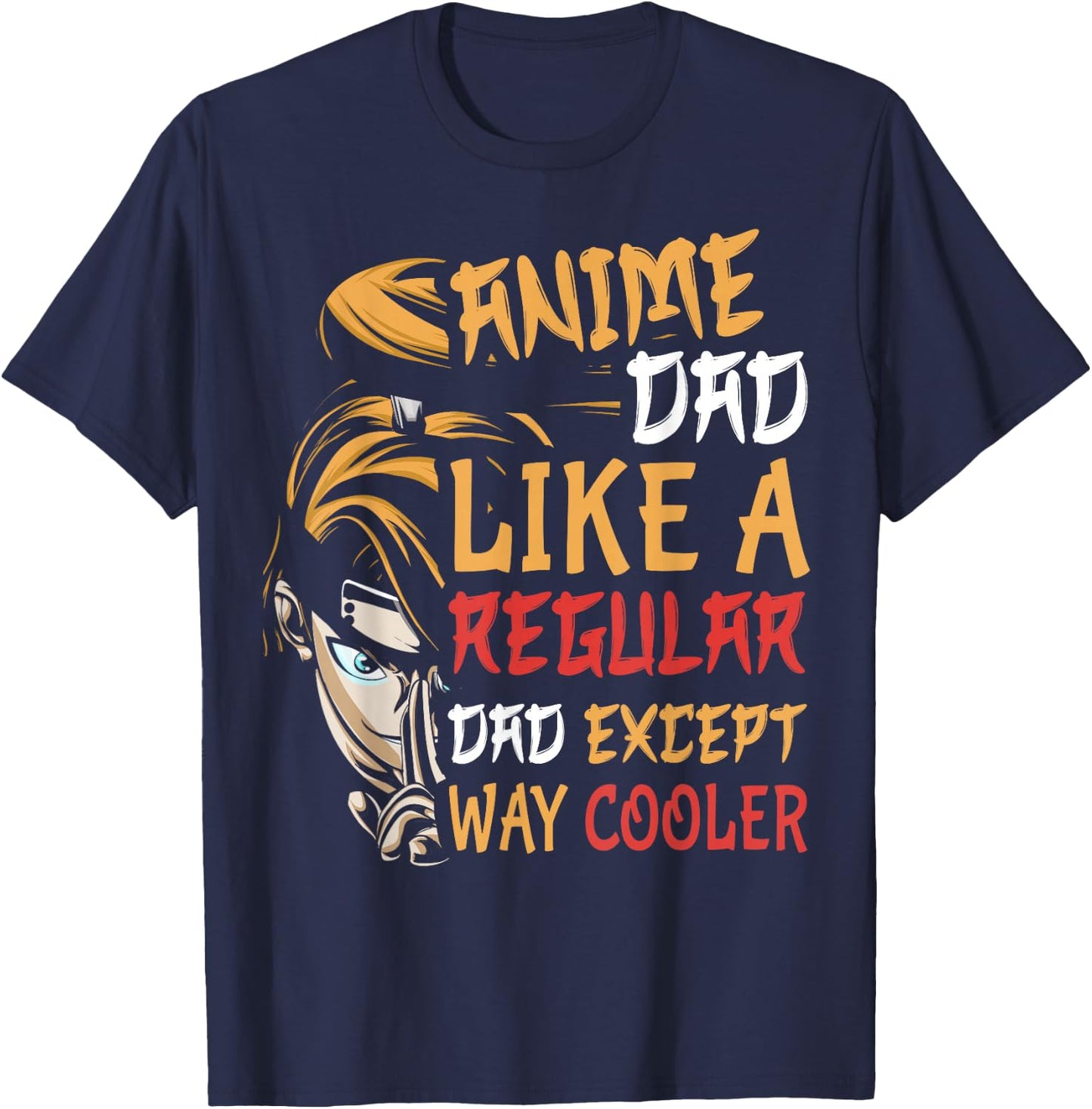 Men Anime Father's Day Anime Dad Except Way Cooler T-Shirt - T-Shirt | Navy
