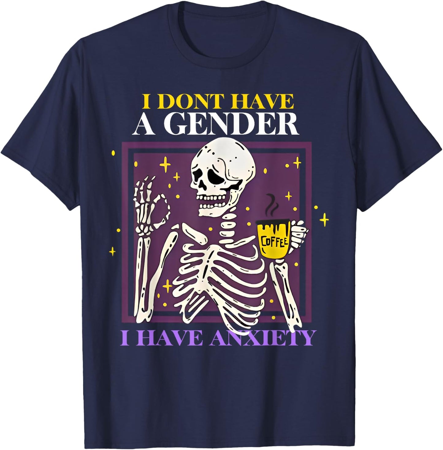 Skeleton I Don't Have A Gender I Have Anxiety T-Shirt - T-Shirt | Navy