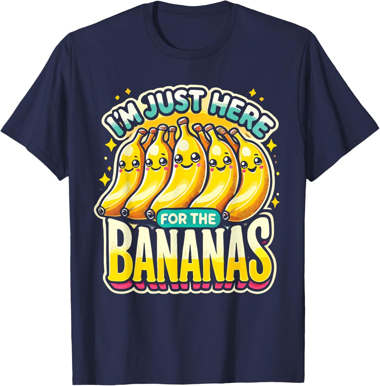 Banana Lover I'm Just Here For The Bananas Banana Enthusiast T-Shirt - T-Shirt | Navy