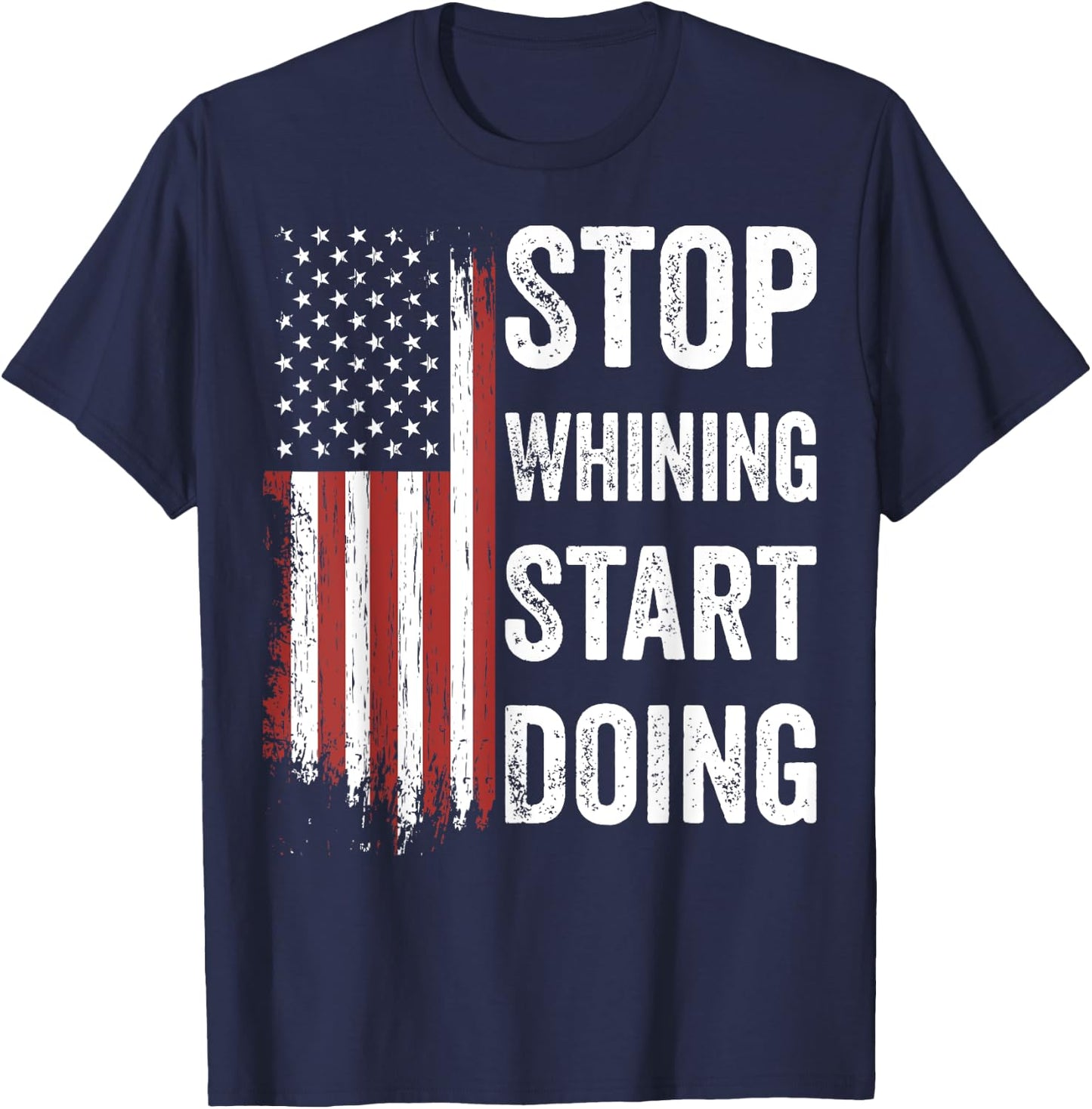 Stop Whining Start Doing Motivational Workout Motivation Men T-Shirt - T-Shirt | Navy