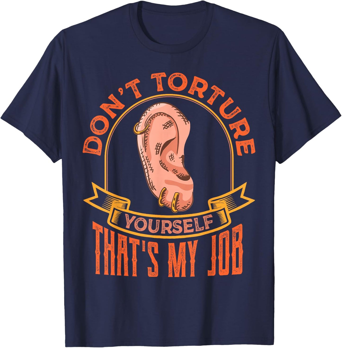 Funny Body Piercing Quotes Sayings Sarcastic Piercer T-Shirt - T-Shirt | Navy