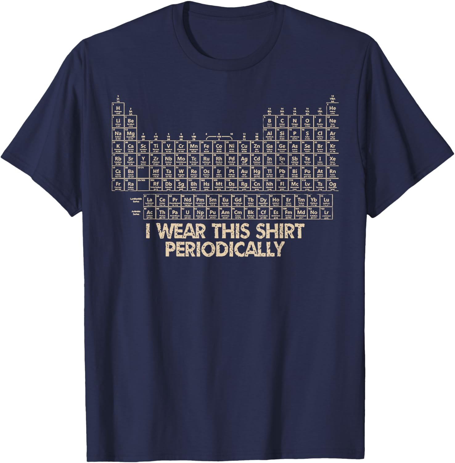 I Wear This Shirt Periodically T-Shirt - T-Shirt | Navy