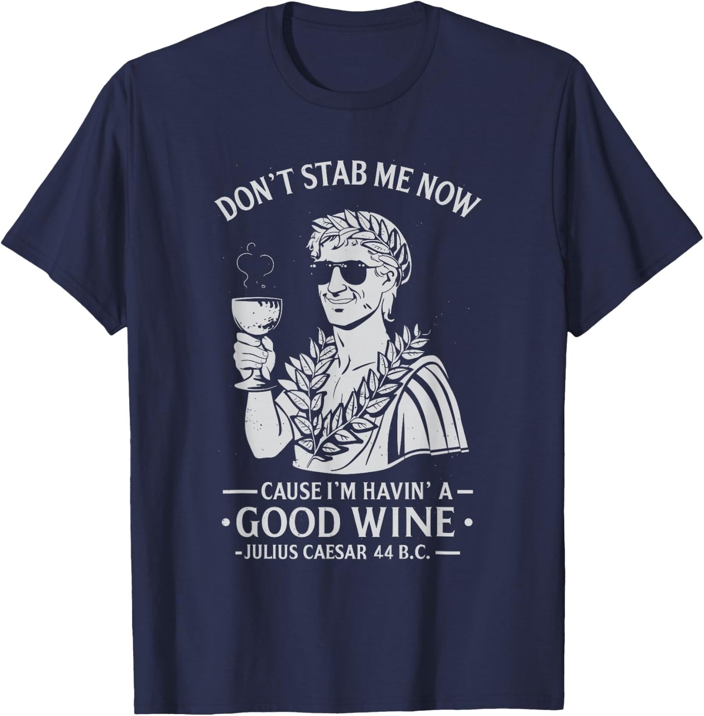 Julius Caesar Stab Wine Quote, LARP Roman Empire T-Shirt - T-Shirt | Navy