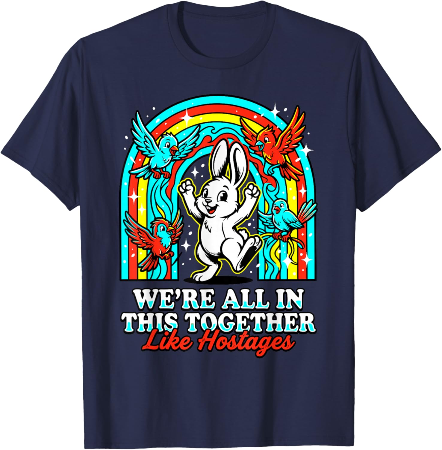 We're All in This Together Like Hostages Sarcastic Humor T-Shirt - T-Shirt | Navy
