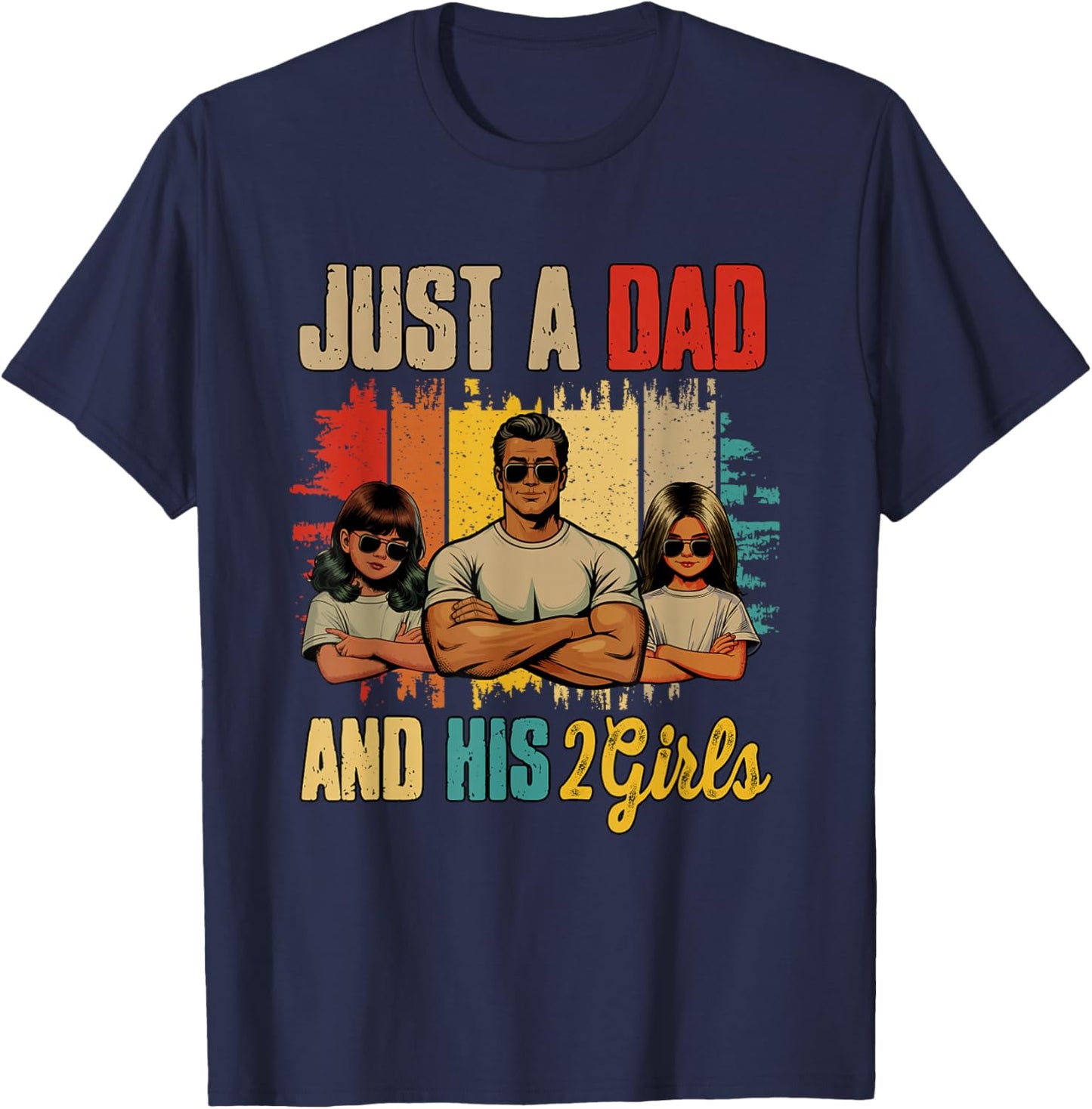 Just A Dad And His 2 Adorable Kid Girls Father's Day Family T-Shirt - T-Shirt | Navy