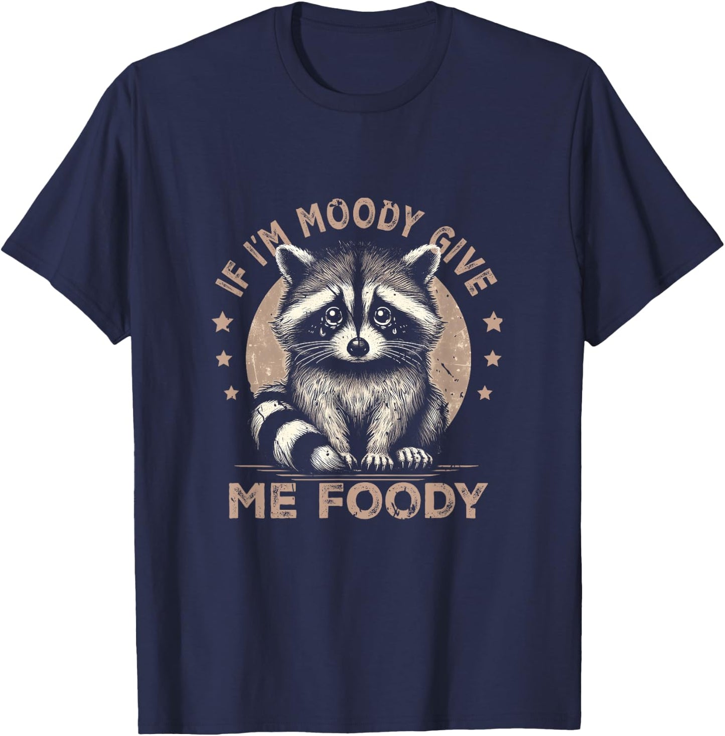 Raccoon If I'm Moody Give Me Foody Trash Panda Saying T-Shirt - T-Shirt | Navy