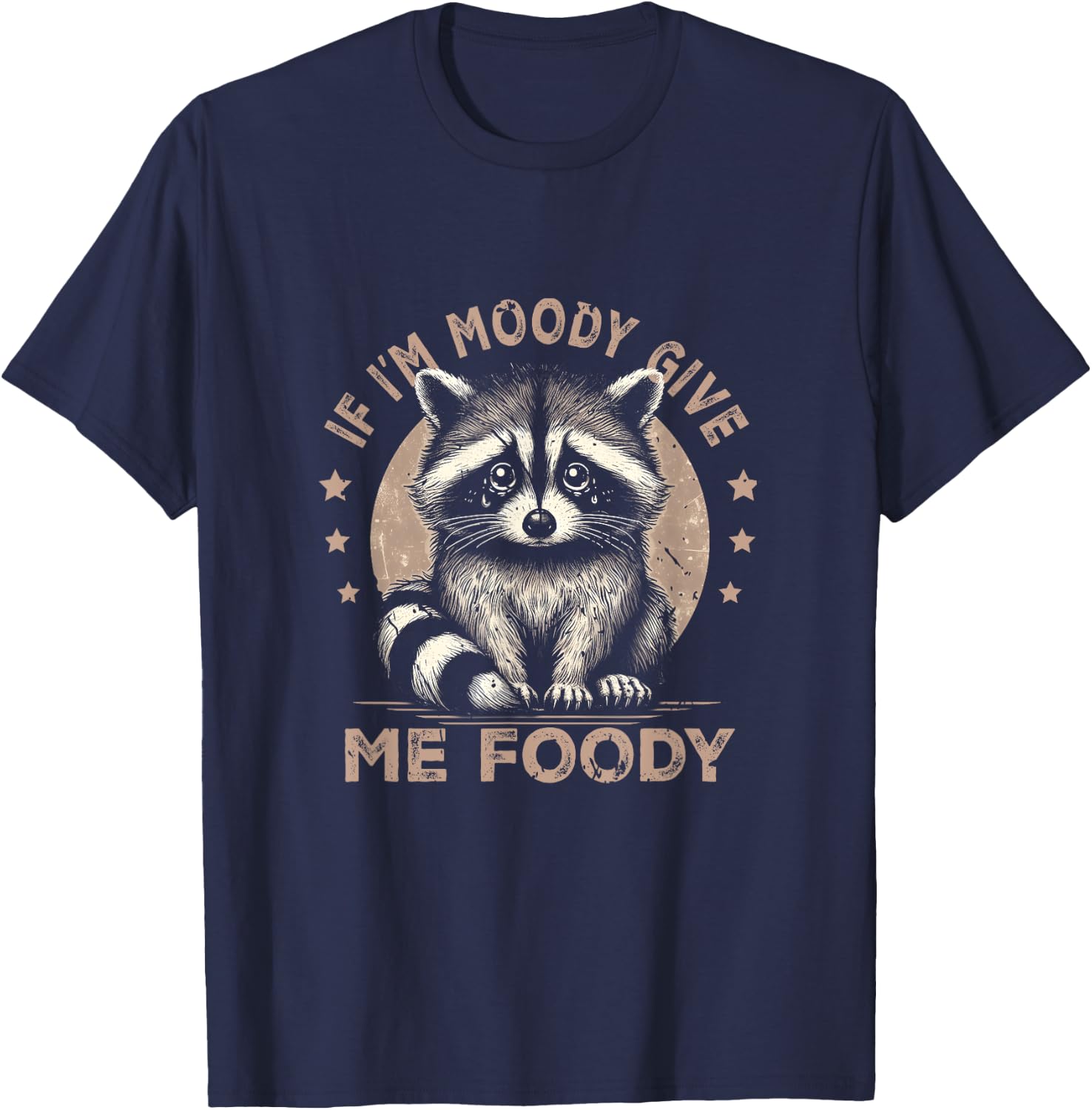 Raccoon If I'm Moody Give Me Foody Trash Panda Saying T-Shirt - T-Shirt | Navy