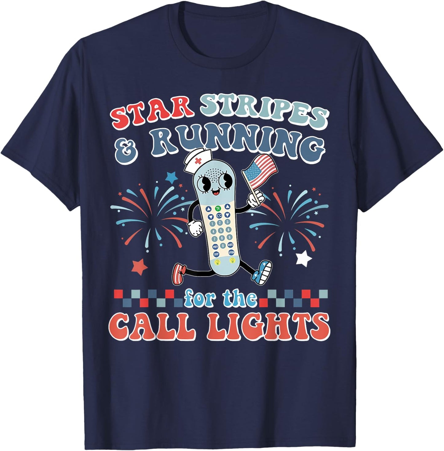 Stars And Stripes Running For Call Lights 4th Of July Nurse T-Shirt - T-Shirt | Navy