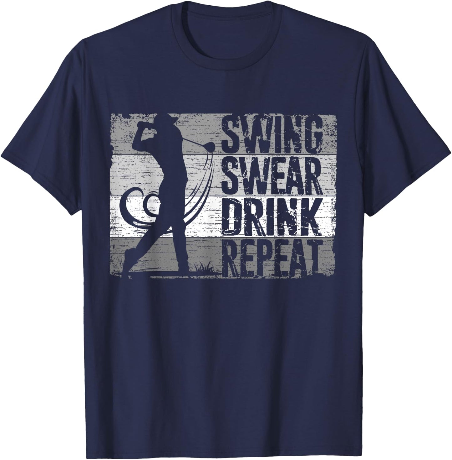 Swing Swear Drink Repeat, Golf Player, Funny Golfing Golfer1 T-Shirt - T-Shirt | Navy