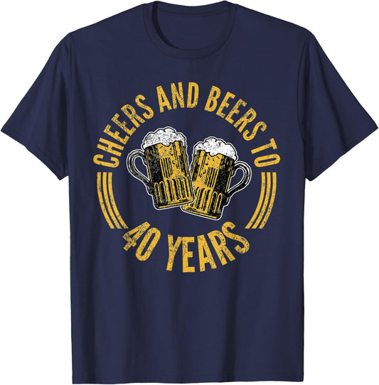 Cheers And Beers To 40 Years 40th Birthday Forty T-Shirt - T-Shirt | Navy