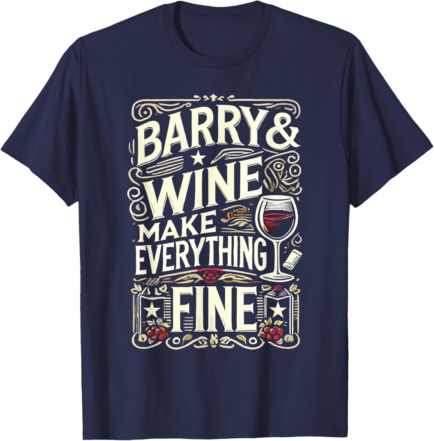 Barry and Wine Make Everything Fine Name BARRYS T-Shirt - T-Shirt | Navy