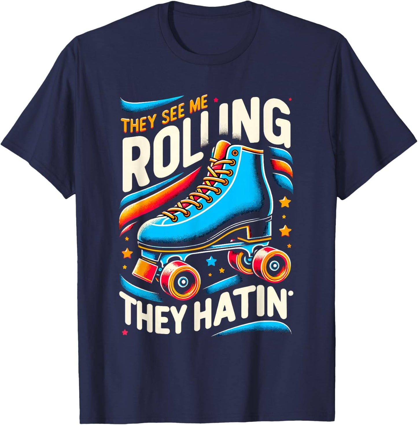Roller Skating They See Me Rollin' They Hatin' Skater Skate T-Shirt - T-Shirt | Navy