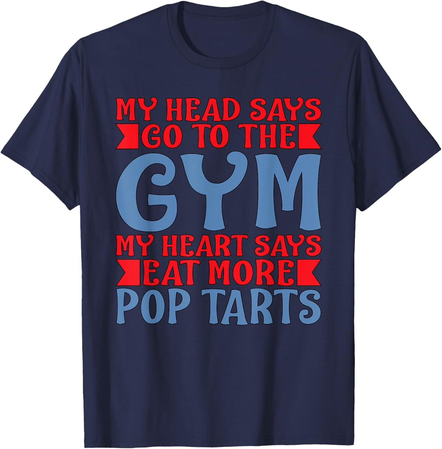 My Heart Says Eat More Pop Tarts T Shirt T-Shirt - T-Shirt | Navy