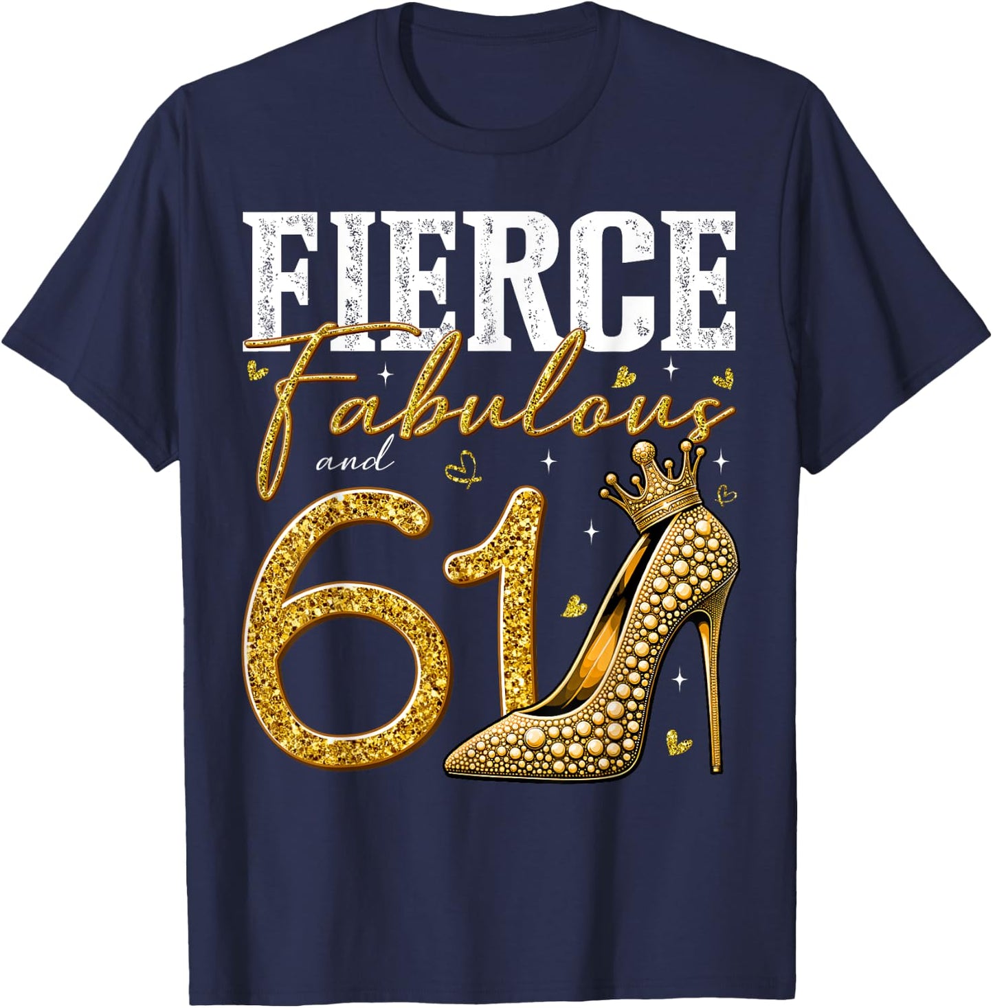 61st Birthday Fierce Fabulous and 61 Year Old Gifts Heels T-Shirt - T-Shirt | Navy
