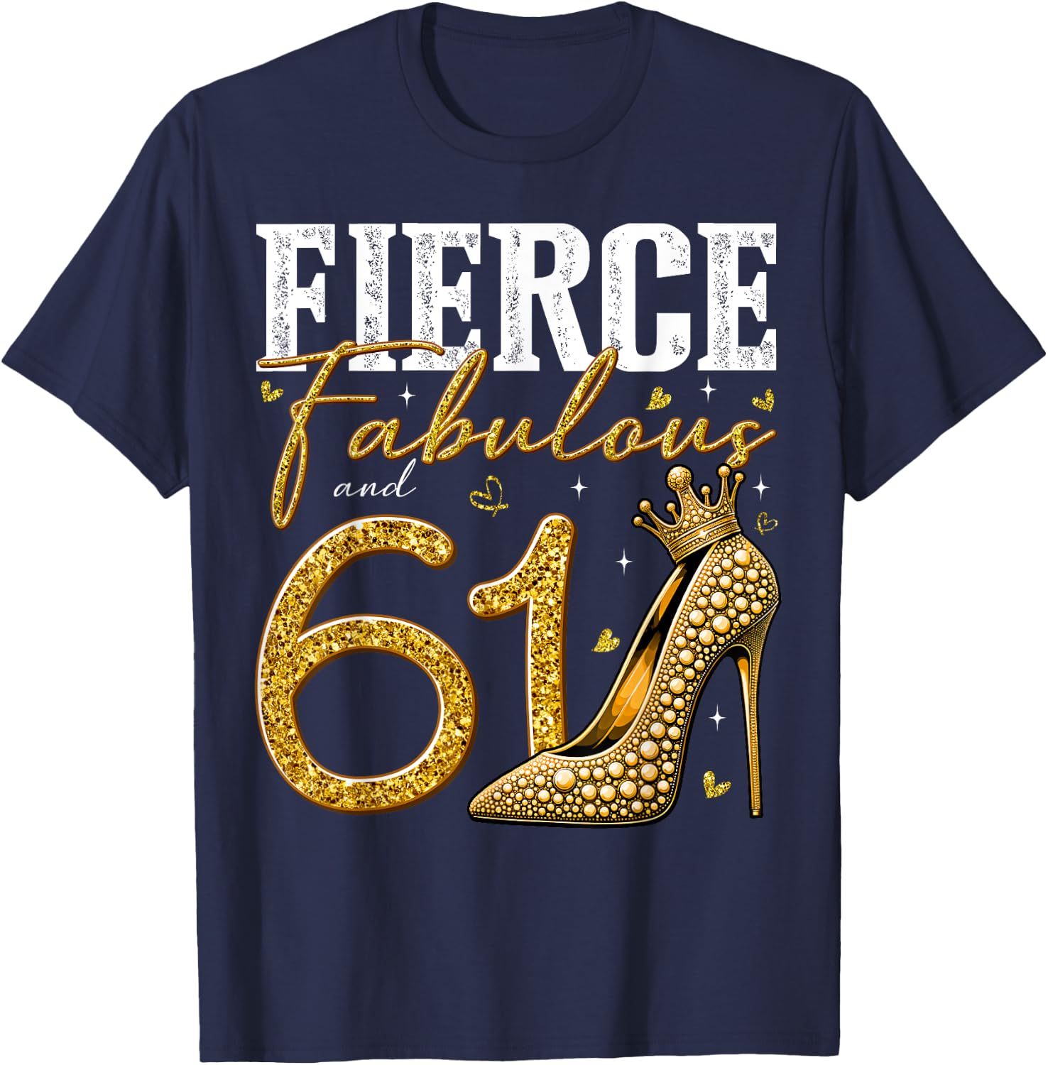 61st Birthday Fierce Fabulous and 61 Year Old Gifts Heels T-Shirt - T-Shirt | Navy