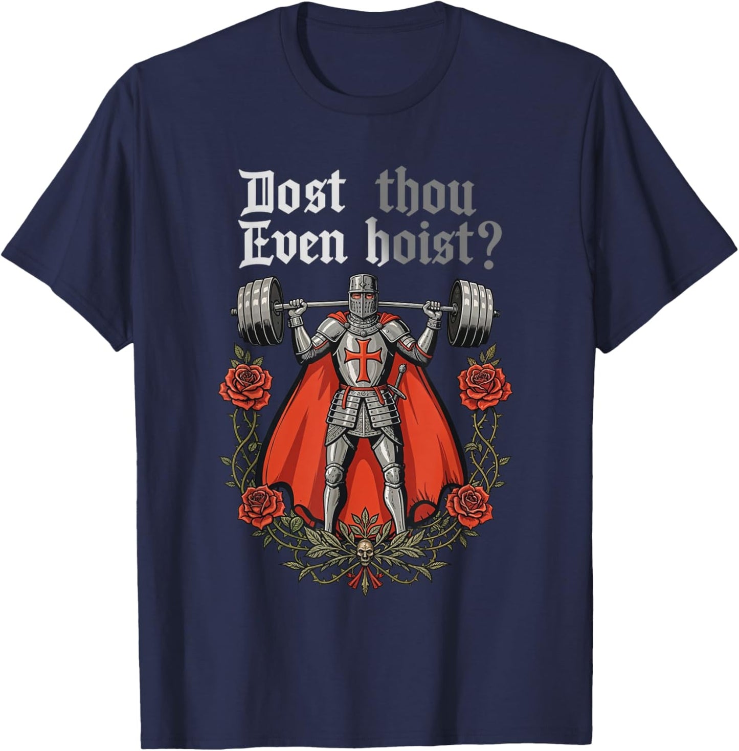 Dost Thou Even Hoist Medieval Knight Weightlifting Fitness T-Shirt - T-Shirt | Navy
