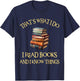I Read Books And I Know Things l Book Reading T-Shirt - T-Shirt | Navy